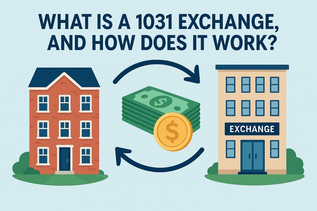 What is a 1031 exchange, and how does it work?